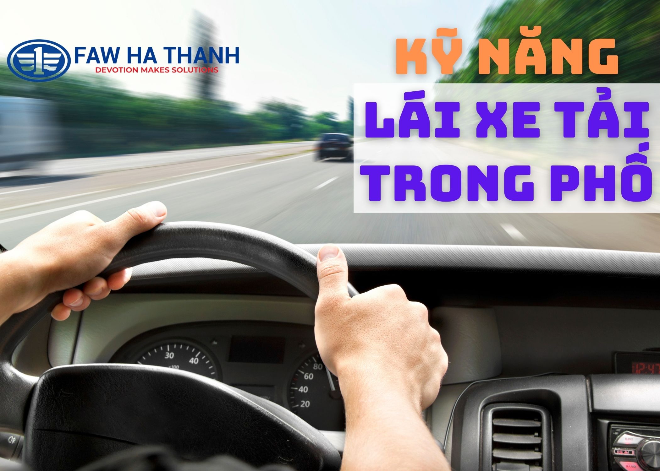 Kỹ năng lái xe tải chở hàng trong phố đông người